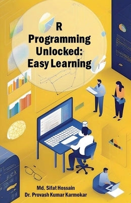 R Programming Unlocked: Easy Learning by Hossain, MD Sifat