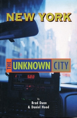New York: The Unknown City by Dunn, Brad
