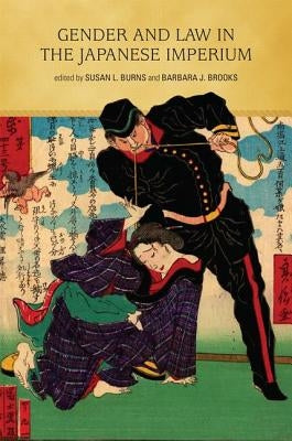 Gender and Law in the Japanese Imperium by Burns, Susan L.