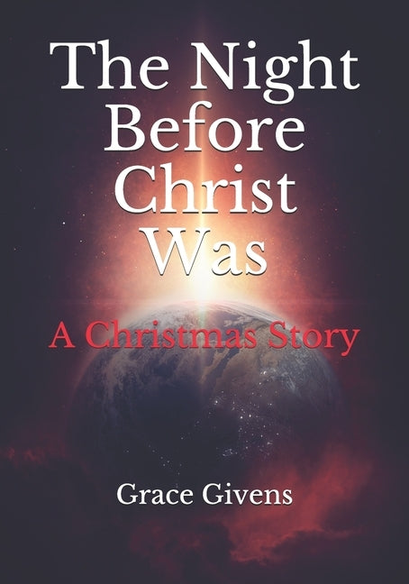 The Night Before Christ Was: A Christmas Story by Givens, Grace