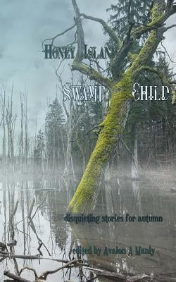 Honey Island Swamp Child: Disquieting Stories for Autumn by Velazquez, Maria