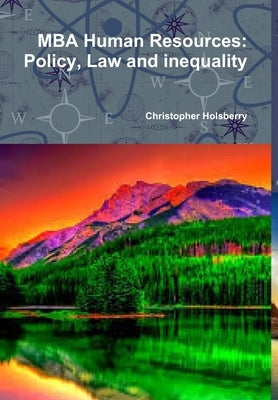 MBA Human Resources: Policy, Law and inequality by Holsberry, Christopher