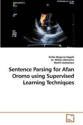 Sentence Parsing for Afan Oromo using Supervised Learning Techniques by Degefa, Diriba Megersa