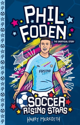 Soccer Rising Stars: Phil Foden by Meredith, Harry