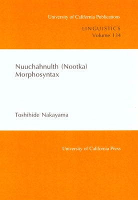 Nuuchahnulth (Nootka) Morphosyntax by Nakayama, Toshihide