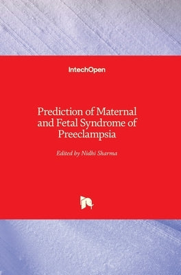 Prediction of Maternal and Fetal Syndrome of Preeclampsia by Sharma, Nidhi
