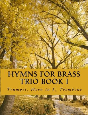 Hymns For Brass Trio Book I: Trumpet, Horn in F, Trombone by Productions, Case Studio