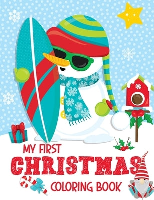 My First Christmas Coloring Book: Christmas Coloring Book for Boys, Girls, Toddlers, Kids Ages 2-4, 3-5 and 4-8 Jumbo Size by Terry, Yolanda