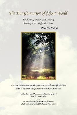 The Transformation of (Y)our World by Trujillo, Delia M.