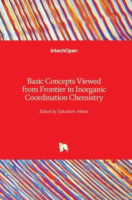 Basic Concepts Viewed from Frontier in Inorganic Coordination Chemistry by Akitsu, Takashiro