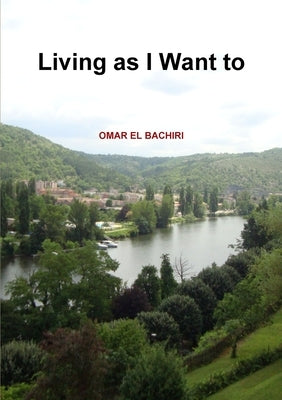 Living as I Want to by El Bachiri, Omar