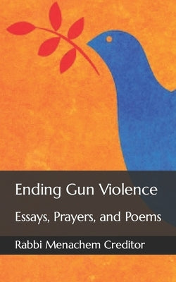 Ending Gun Violence: Essays, Prayers, and Poems by Guttenberg, Fred