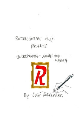 RodriguesART #4: Understanding Anime/Manga by Rodrigues, José L. F.