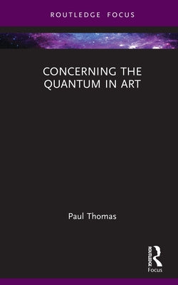 Concerning the Quantum in Art by Thomas, Paul