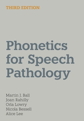Phonetics for Speech Pathology: Third Edition by Ball, Martin J.