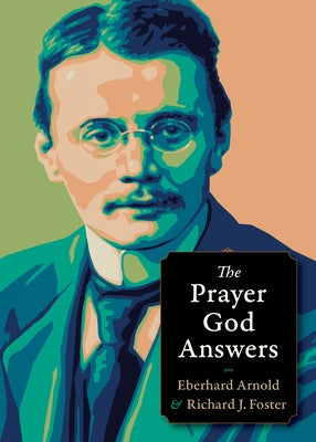 The Prayer God Answers by Arnold, Eberhard