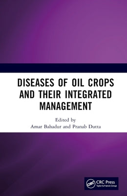 Diseases of Oil Crops and Their Integrated Management by Bahadur, Amar