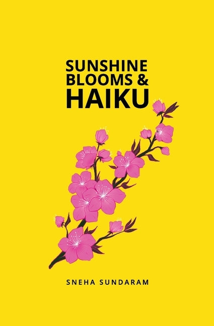 Sunshine Blooms and Haiku by Sundaram, Sneha