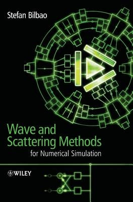 Wave and Scattering Methods for Numerical Simulation by Bilbao, Stefan