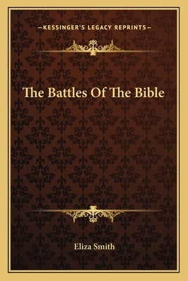 The Battles Of The Bible by Smith, Eliza