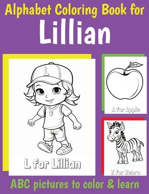 ABC Coloring Book for Lillian: Book for Lillian with Alphabet to Color for Kids 1 2 3 4 5 6 Year Olds by Of, My Little Book