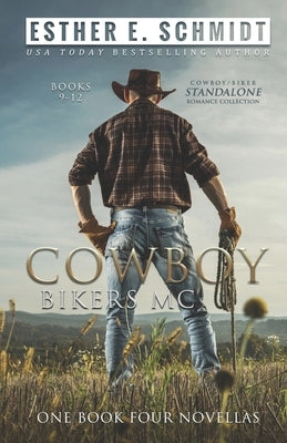 Cowboy Bikers MC Collection Books 9 - 12 by Schmidt, Esther E.