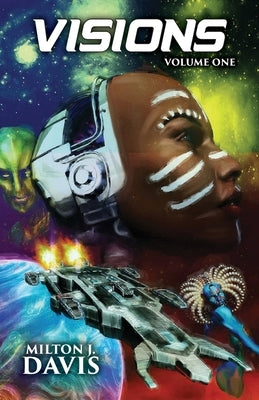 Visions Volume One by Davis, Milton J.