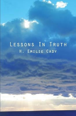 Lessons In Truth by Cady, H. Emilie