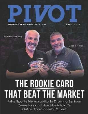 Pivot Magazine Issue 34: Investing in Sports Memorabilia as an Alternative Investment by Miller, Jason