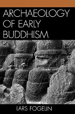 Archaeology of Early Buddhism by Fogelin, Lars