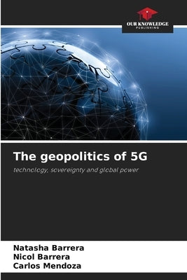 The geopolitics of 5G by Barrera, Natasha