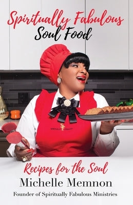 Spiritually Fabulous Soul Food: Recipes For The Soul by Memnon, Michelle