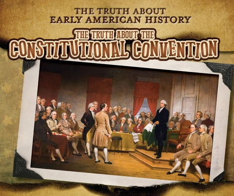 The Truth about the Constitutional Convention by Taylor, Charlotte