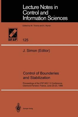 Control of Boundaries and Stabilization: Proceedings of the Ifip Wg 7.2 Conference, Clermont Ferrand, France, June 20-23, 1988 by Simon, Jacques