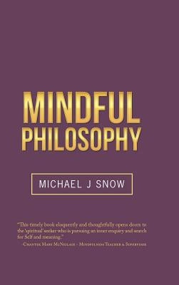 Mindful Philosophy by Snow, Michael J.