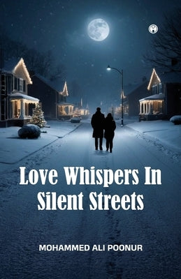 Love Whispers in Silent Streets by Mundottukandy, Mohammed Ali