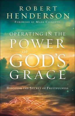 Operating in the Power of God's Grace by Henderson, Robert