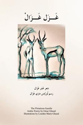 The Flirtatious Gazelle by Ghazal, Omar