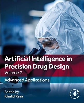 Artificial Intelligence in Precision Drug Design, Volume 2: Advanced Applications by Raza, Khalid