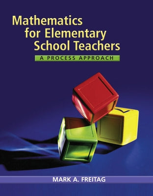Bundle: Mathematics for Elementary School Teachers: A Process Approach + Explorations Activities by Freitag, Mark