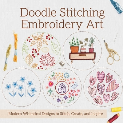 Doodle Stitching Embroidery Art: Modern Whimsical Designs to Stitch, Create, and Inspire by Wetzel, Roy