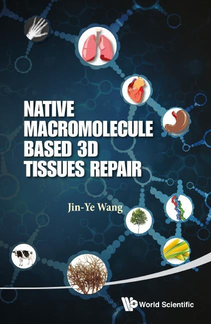 Native Macromolecule-Based 3D Tissues Repair by Wang Jin-Ye