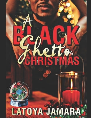 A Black Ghetto Christmas by Jamara, Latoya
