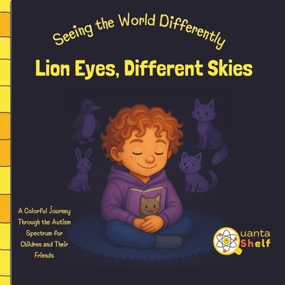 Lion Eyes, Different Skies: A Story About Seeing the World Differently social story picture book for kids with autism strengths, Sensory experiences, by Quantashelf