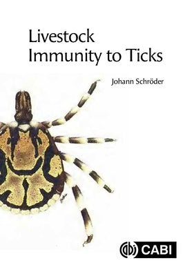Livestock Immunity to Ticks by Schröder, Johann