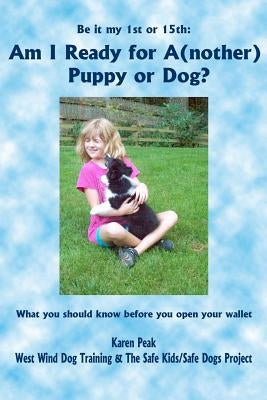 Am I Ready for A(nother) Puppy or Dog? by Peak, Karen