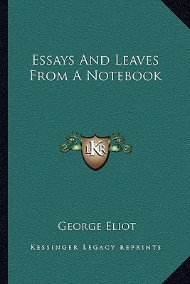 Essays And Leaves From A Notebook by Eliot, George