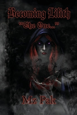 Becoming Lilith "The One..." by Pak, Mz