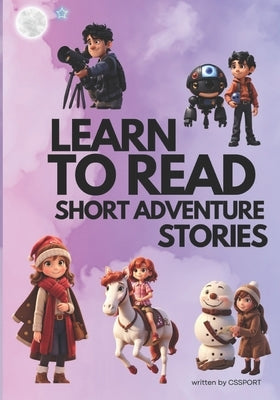 Learn to Read, Short Adventure Stories: Interactive Stories for Kids, Ages 5-8, with Enchanting Words and Educational Adventures by Sport, Cs