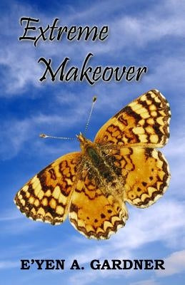 Extreme Makeover by Gardner, E'Yen A.